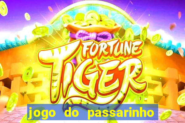 jogo do passarinho que da dinheiro